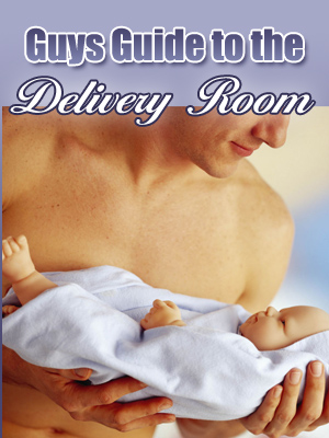 Guy S Guide To The Delivery Room